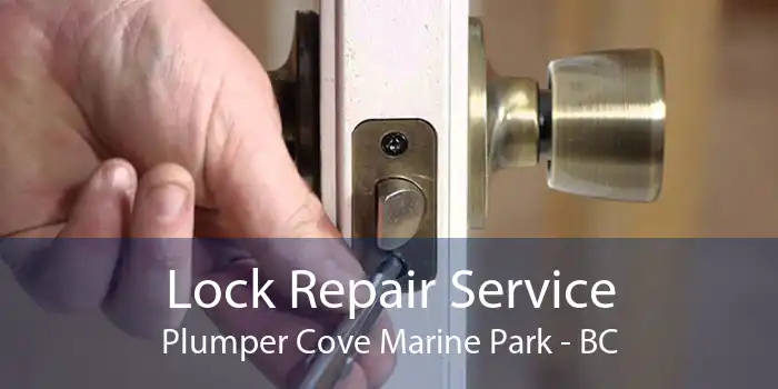 Lock Repair Service Plumper Cove Marine Park - BC