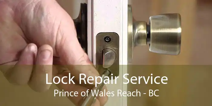 Lock Repair Service Prince of Wales Reach - BC