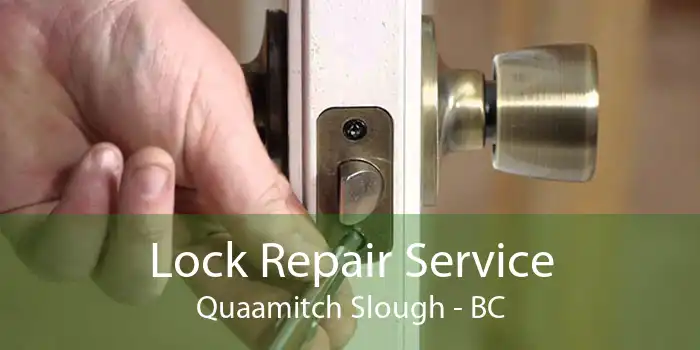 Lock Repair Service Quaamitch Slough - BC