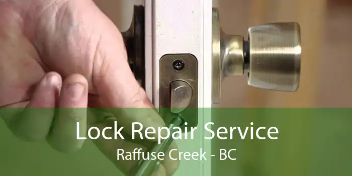 Lock Repair Service Raffuse Creek - BC