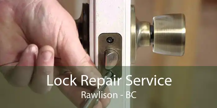 Lock Repair Service Rawlison - BC