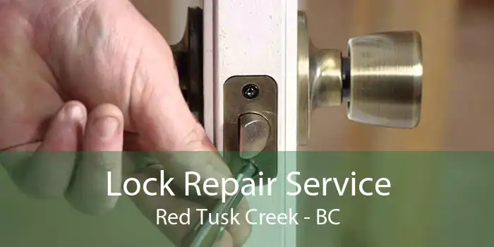Lock Repair Service Red Tusk Creek - BC