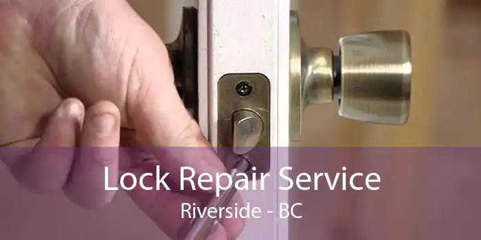 Lock Repair Service Riverside - BC