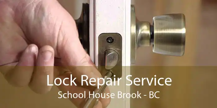 Lock Repair Service School House Brook - BC