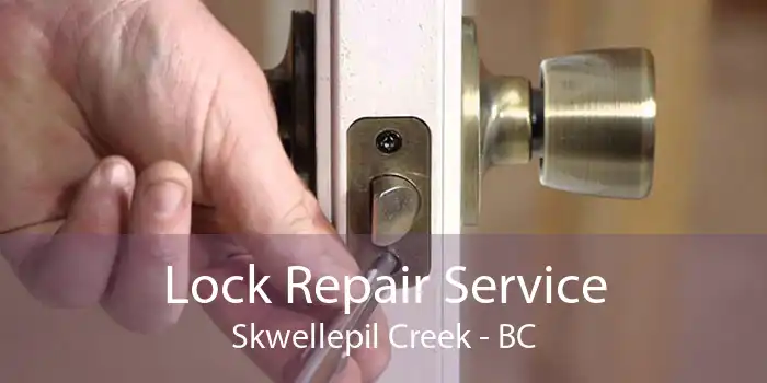 Lock Repair Service Skwellepil Creek - BC