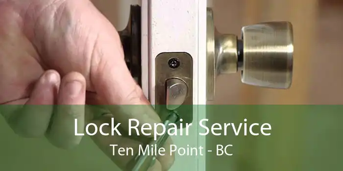 Lock Repair Service Ten Mile Point - BC