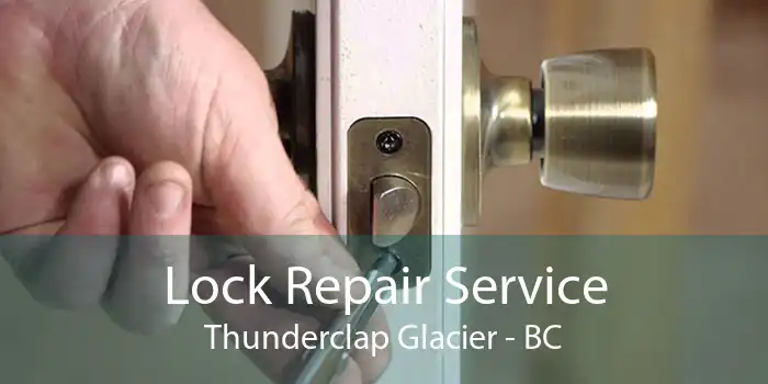 Lock Repair Service Thunderclap Glacier - BC