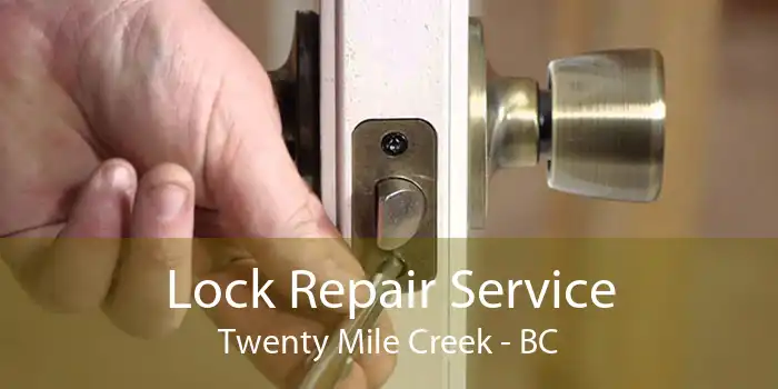 Lock Repair Service Twenty Mile Creek - BC