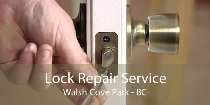 Lock Repair Service Walsh Cove Park - BC