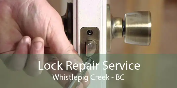Lock Repair Service Whistlepig Creek - BC