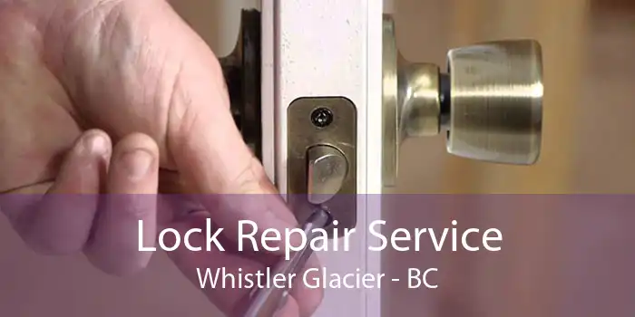 Lock Repair Service Whistler Glacier - BC