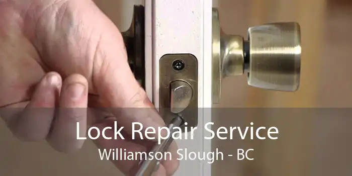 Lock Repair Service Williamson Slough - BC