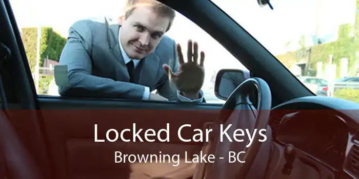 Locked Car Keys Browning Lake - BC