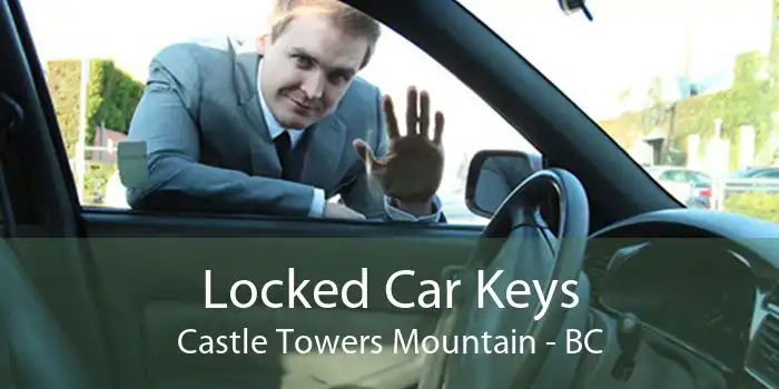 Locked Car Keys Castle Towers Mountain - BC