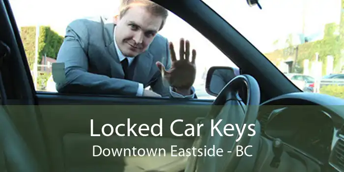 Locked Car Keys Downtown Eastside - BC