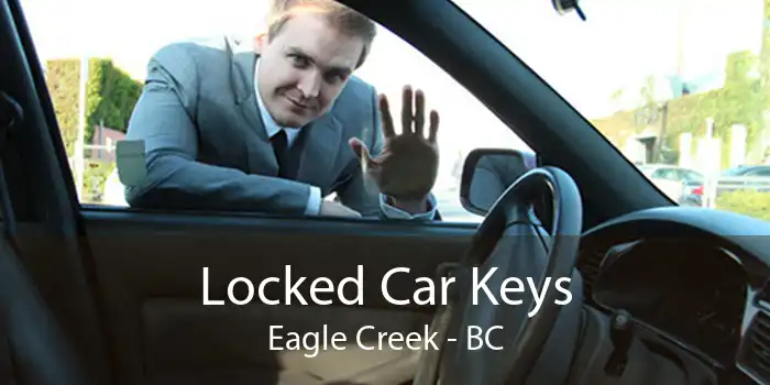 Locked Car Keys Eagle Creek - BC