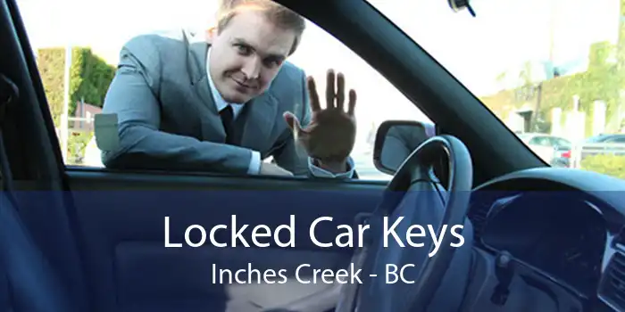 Locked Car Keys Inches Creek - BC