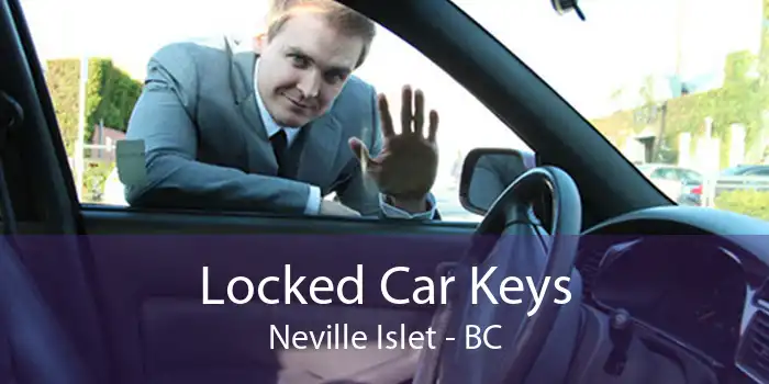 Locked Car Keys Neville Islet - BC