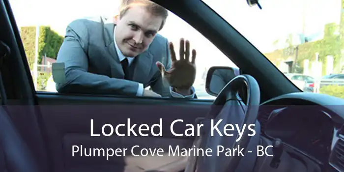 Locked Car Keys Plumper Cove Marine Park - BC
