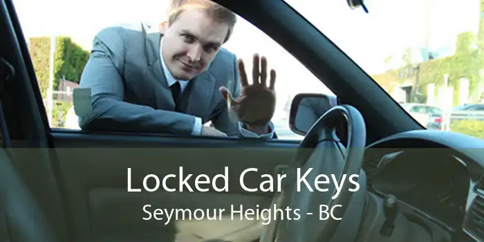 Locked Car Keys Seymour Heights - BC