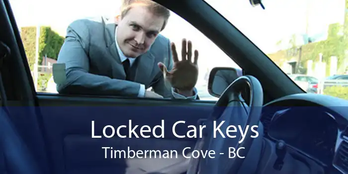 Locked Car Keys Timberman Cove - BC