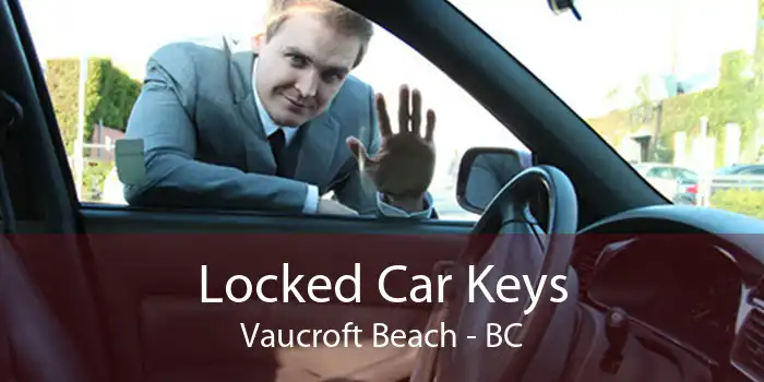 Locked Car Keys Vaucroft Beach - BC