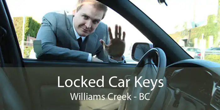 Locked Car Keys Williams Creek - BC