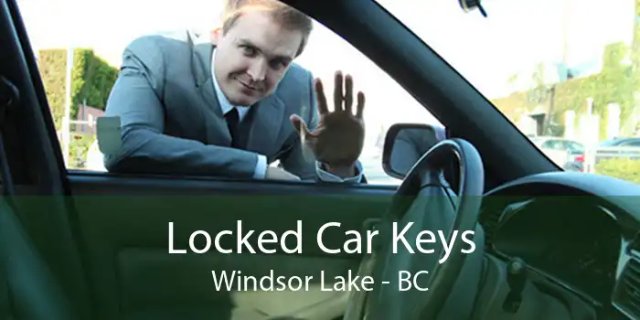 Locked Car Keys Windsor Lake - BC