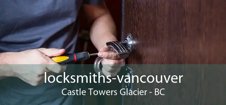 locksmiths-vancouver Castle Towers Glacier - BC