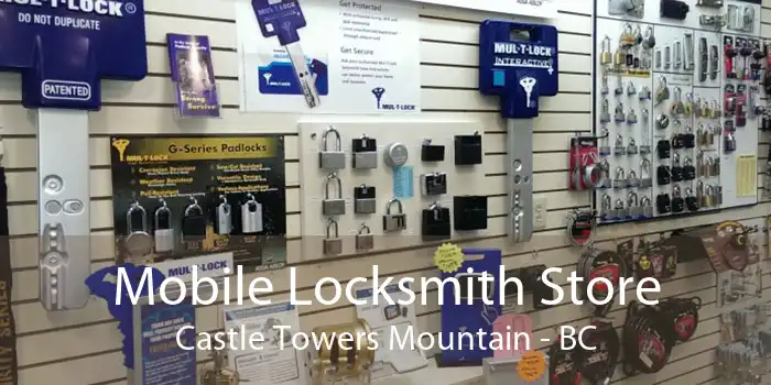 Mobile Locksmith Store Castle Towers Mountain - BC