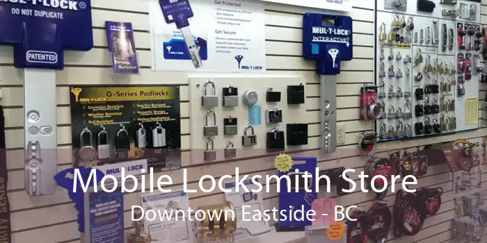 Mobile Locksmith Store Downtown Eastside - BC
