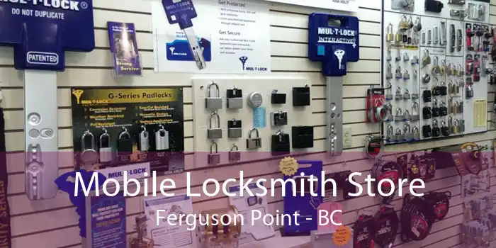 Mobile Locksmith Store Ferguson Point - BC