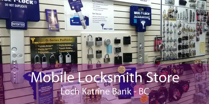 Mobile Locksmith Store Loch Katrine Bank - BC