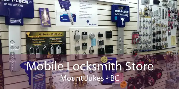 Mobile Locksmith Store Mount Jukes - BC