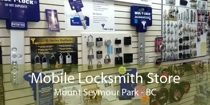 Mobile Locksmith Store Mount Seymour Park - BC