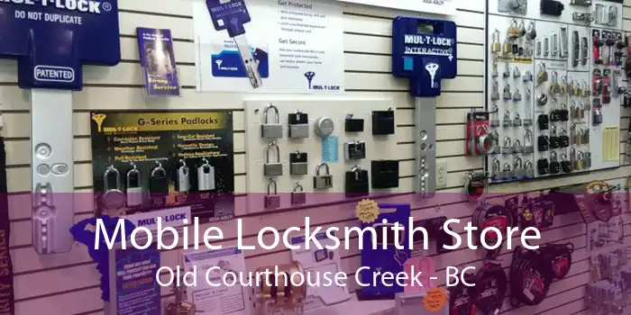 Mobile Locksmith Store Old Courthouse Creek - BC