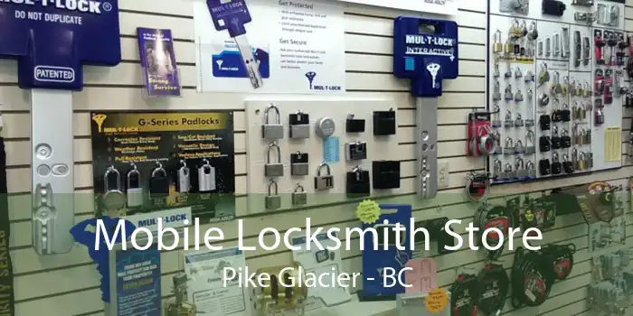 Mobile Locksmith Store Pike Glacier - BC
