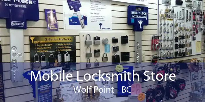 Mobile Locksmith Store Wolf Point - BC