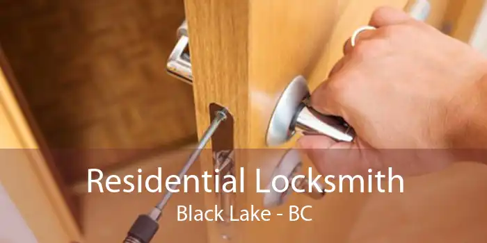 Residential Locksmith Black Lake - BC