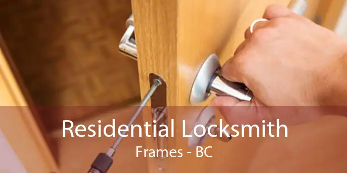 Residential Locksmith Frames - BC