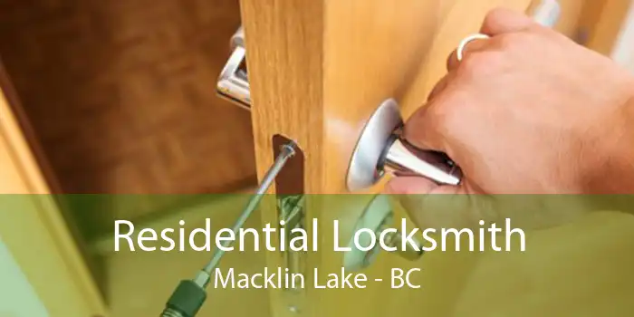 Residential Locksmith Macklin Lake - BC