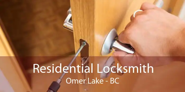 Residential Locksmith Omer Lake - BC