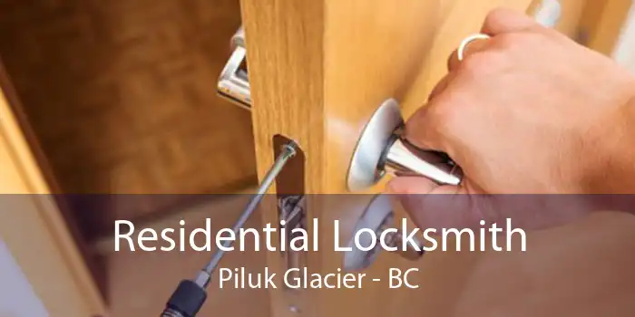 Residential Locksmith Piluk Glacier - BC