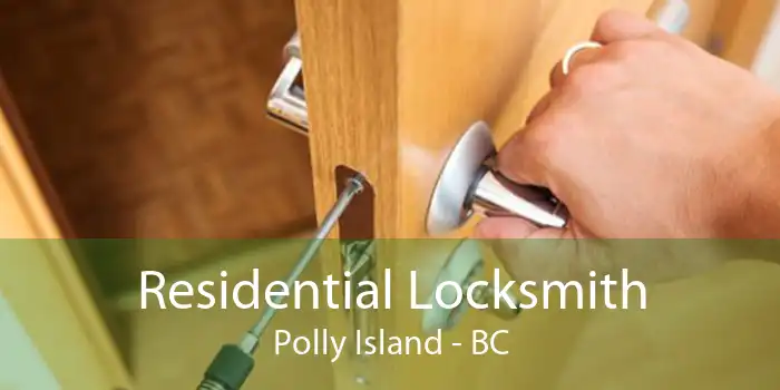 Residential Locksmith Polly Island - BC