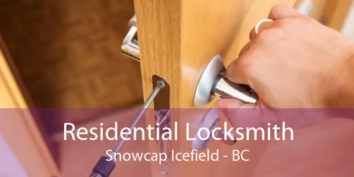 Residential Locksmith Snowcap Icefield - BC