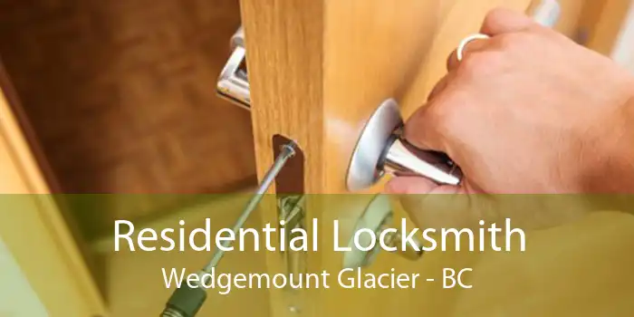 Residential Locksmith Wedgemount Glacier - BC