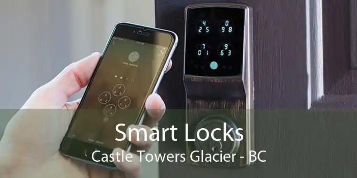 Smart Locks Castle Towers Glacier - BC