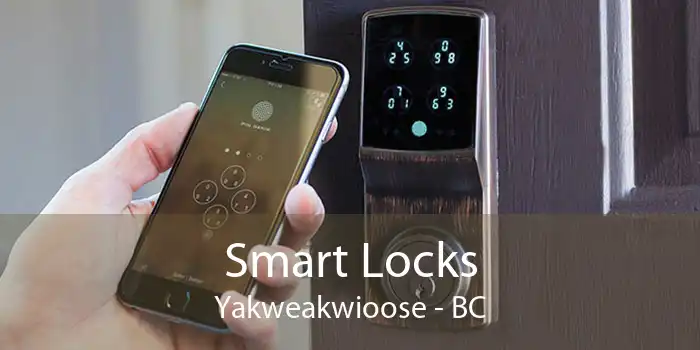 Smart Locks Yakweakwioose - BC