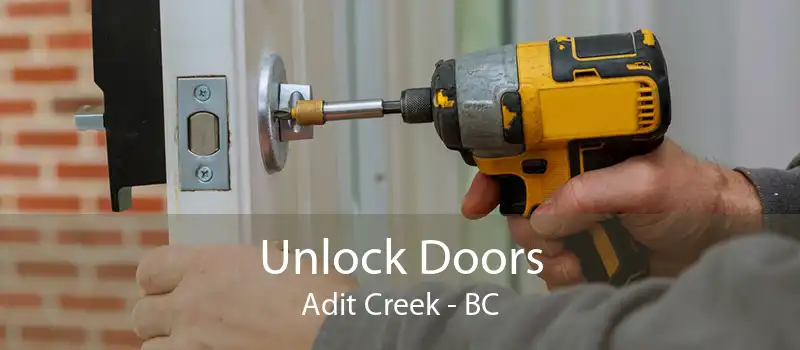 Unlock Doors Adit Creek - BC