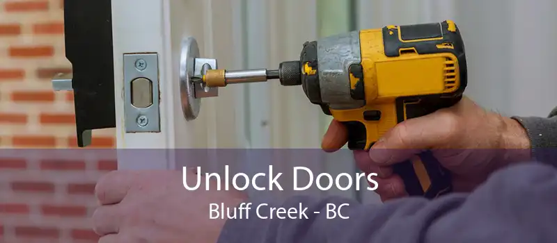 Unlock Doors Bluff Creek - BC